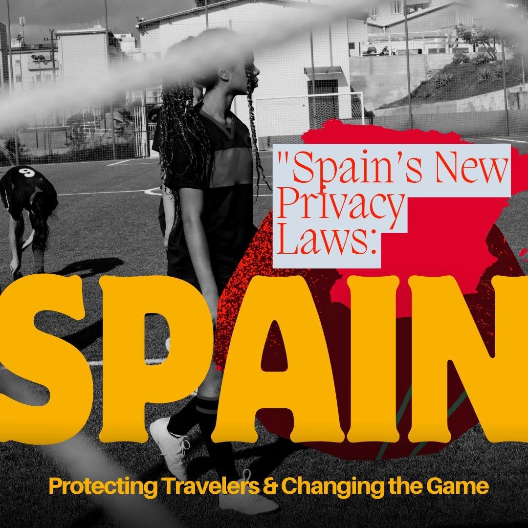 La Nueva Ley de Privacidad en España: Lo que los Viajeros y Propietarios deben Saber'